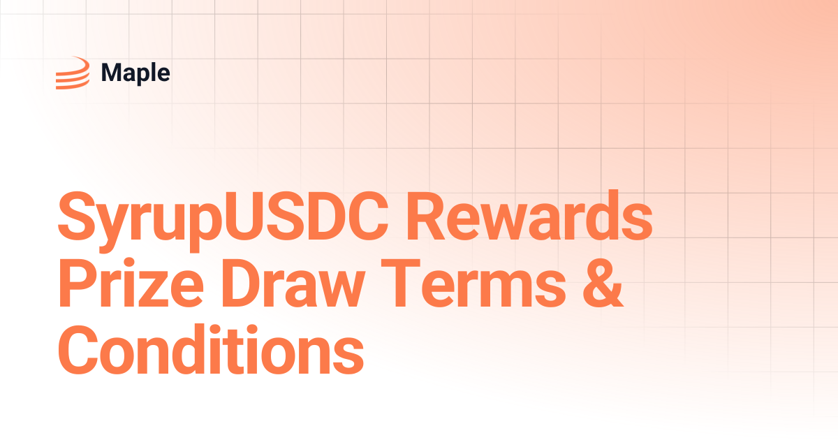 SyrupUSDC Rewards Prize Draw Terms & Conditions | Maple
