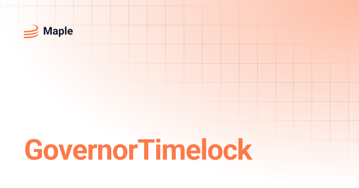 GovernorTimelock | Maple